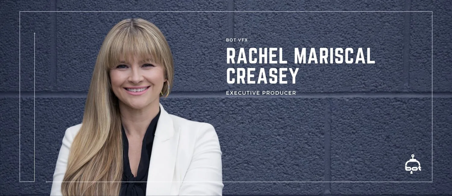Introducing BOT VFX’s Newest Executive Producer — Rachel Mariscal Creasey