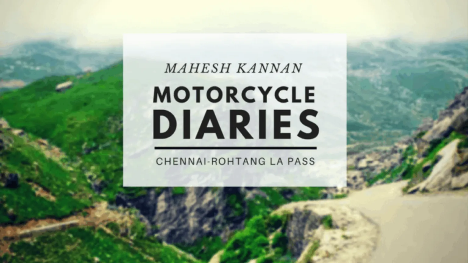 Motorcycle Diaries: Mahesh’s Kaleidoscopic Bike Trip From Chennai to Manali!